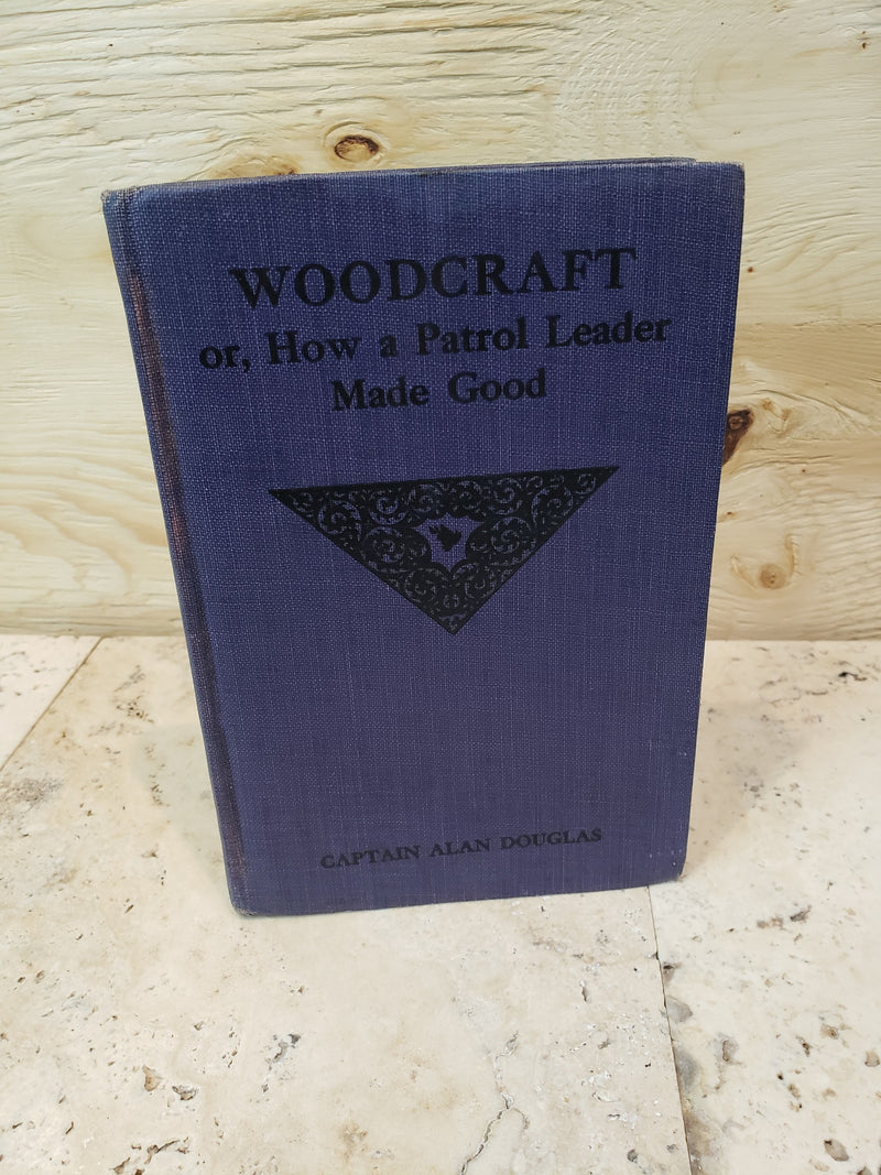 1913 Woodcraft or, How a Patrol Leader Made Good by Captain Alan Douglas
